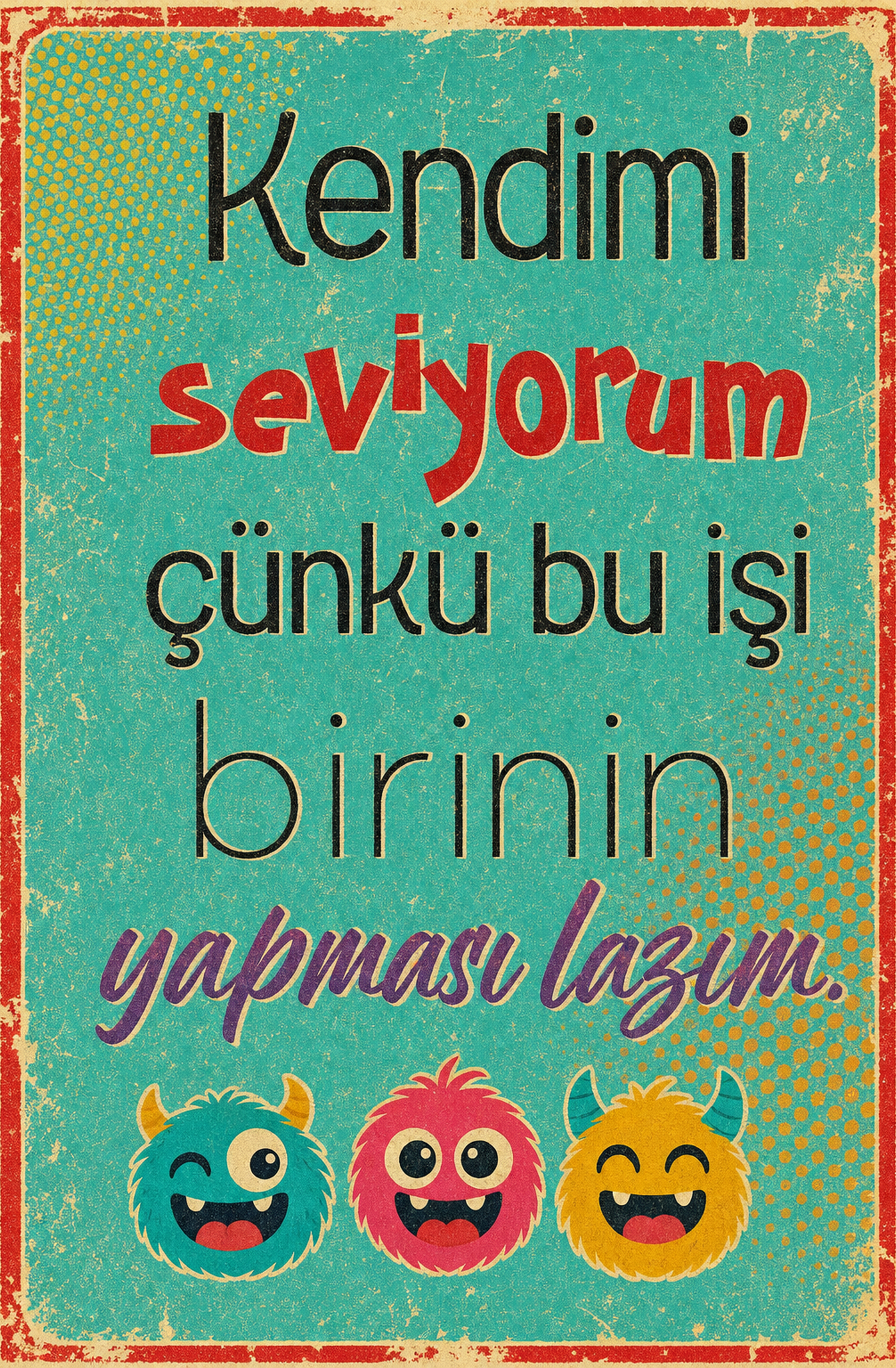 Kendini Seviyorum Çünkü Bu İşi Birinin Yapması Lazım Ahşap Poster 1503