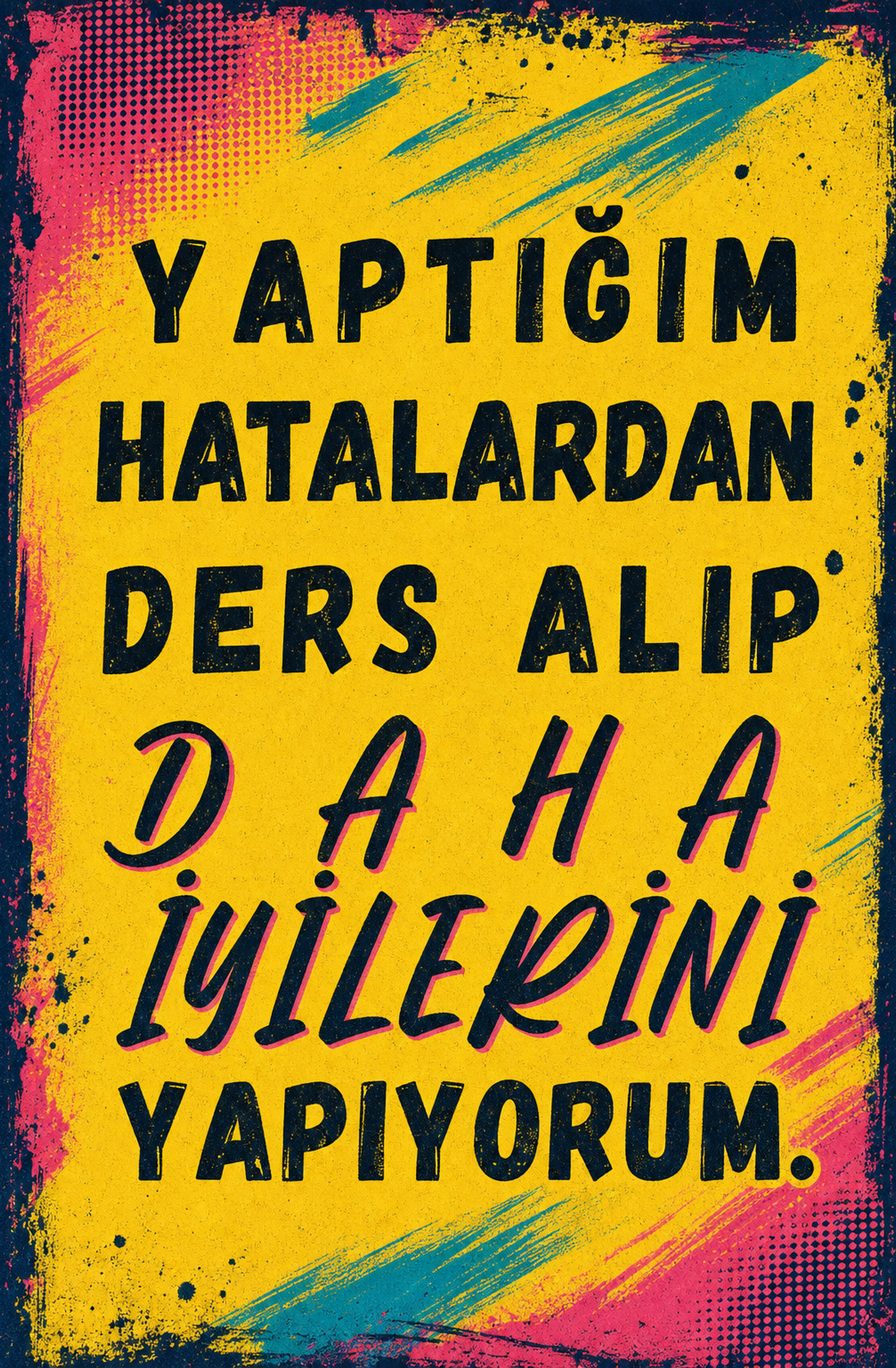 Yaptığım Hatalardan Ders Alıp Daha İyilerini Yapıyorum Ahşap Poster 1505
