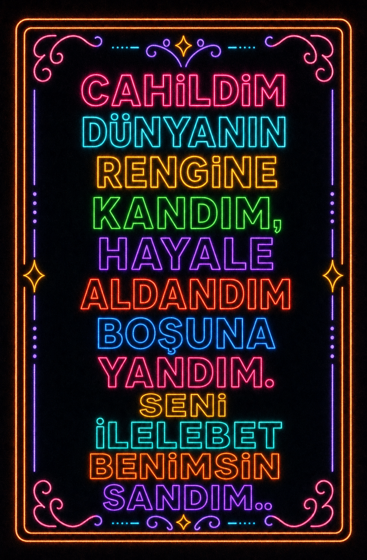 Cahildim Dünyanın Renğine Kandım, Hayale Aldandım Boşuna Yandım. Seni İlelebet Benimsin Sandım Ahşap Poster 1513