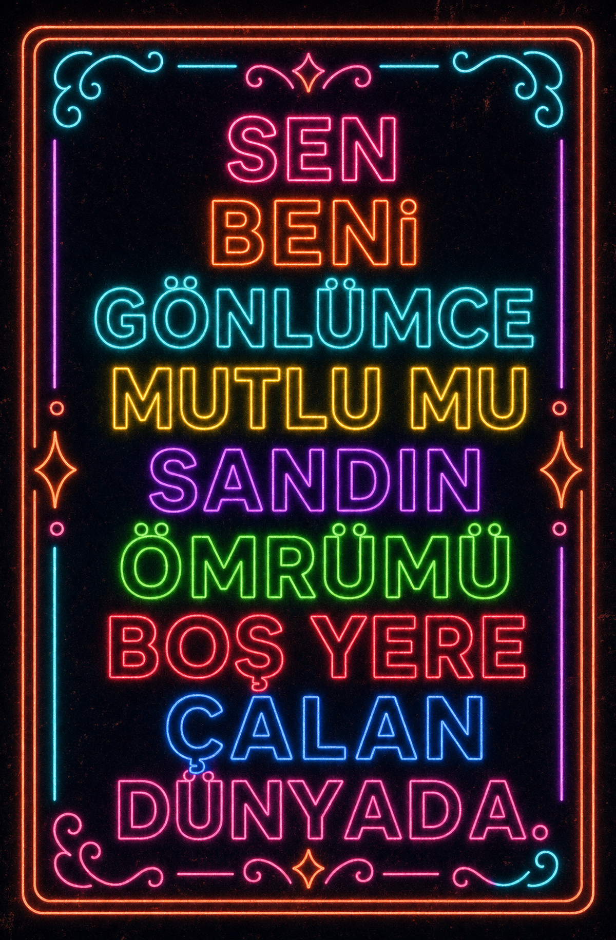 Sen Beni Gönlümce Mutlu Mu Sandın Ömrümü Boş Yere Çalan Dünyada Ahşap Poster 1518