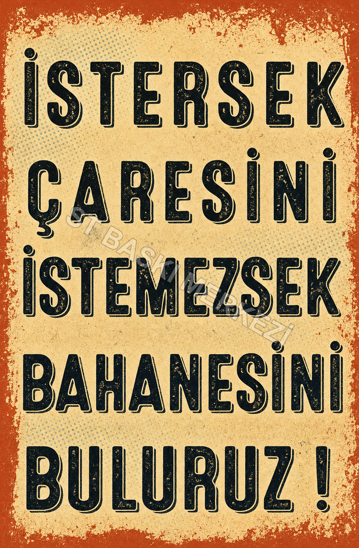 İstersek Çaresini İstemezsek Bahanesini Buluruz! Ahşap Poster 1537