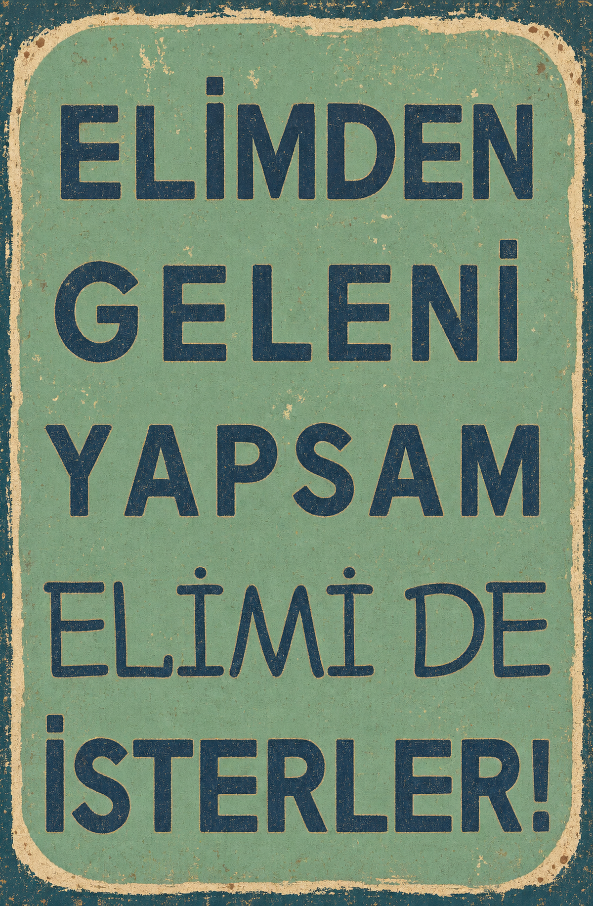Elimden Geleni Yapsam Elimi De İsterler! Ahşap Poster 1538
