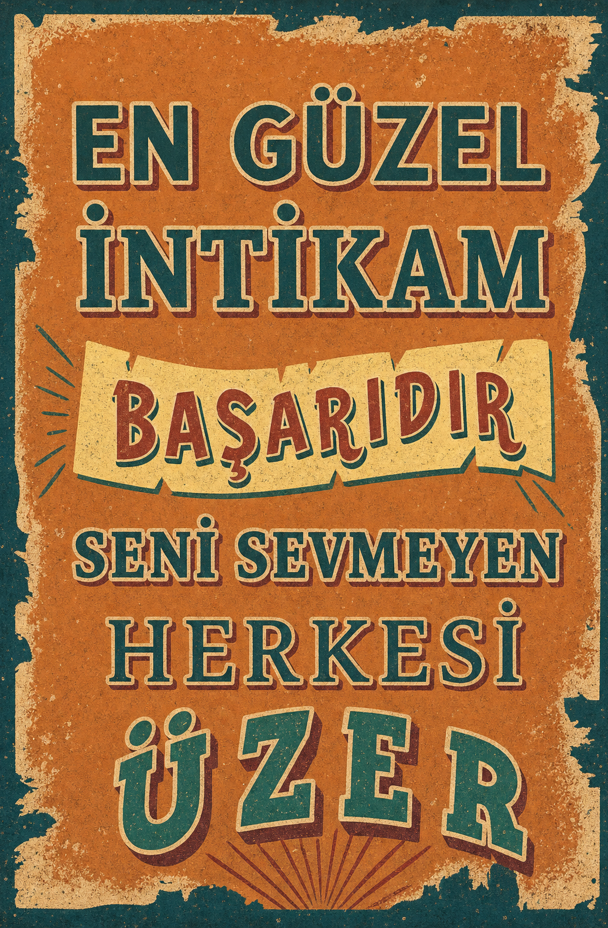 En Güzel İntikam Başarıdır Seni Sevmeyen Herkesi Üzer Ahşap Poster 1541