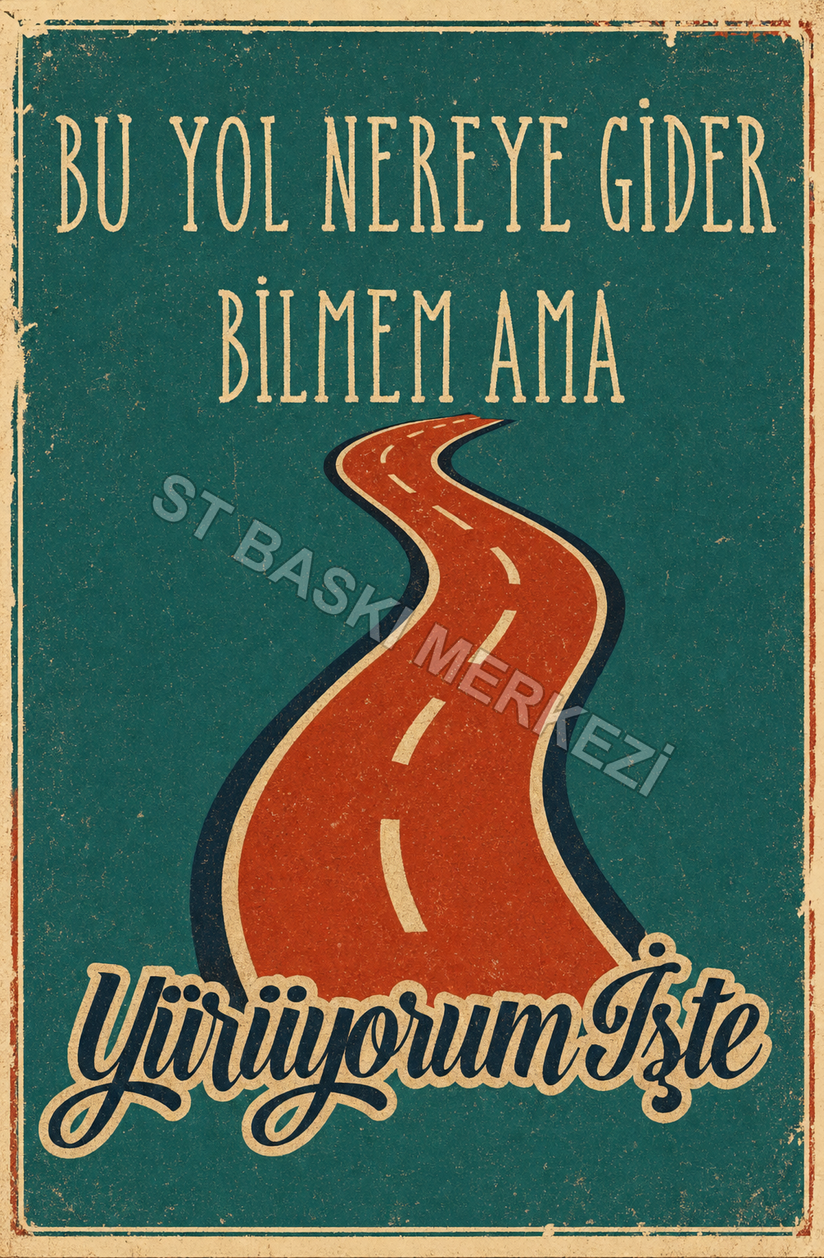 Bu Yol Nereye Gider Bilmem Ama Yürüyorum İşte Ahşap Poster 1542