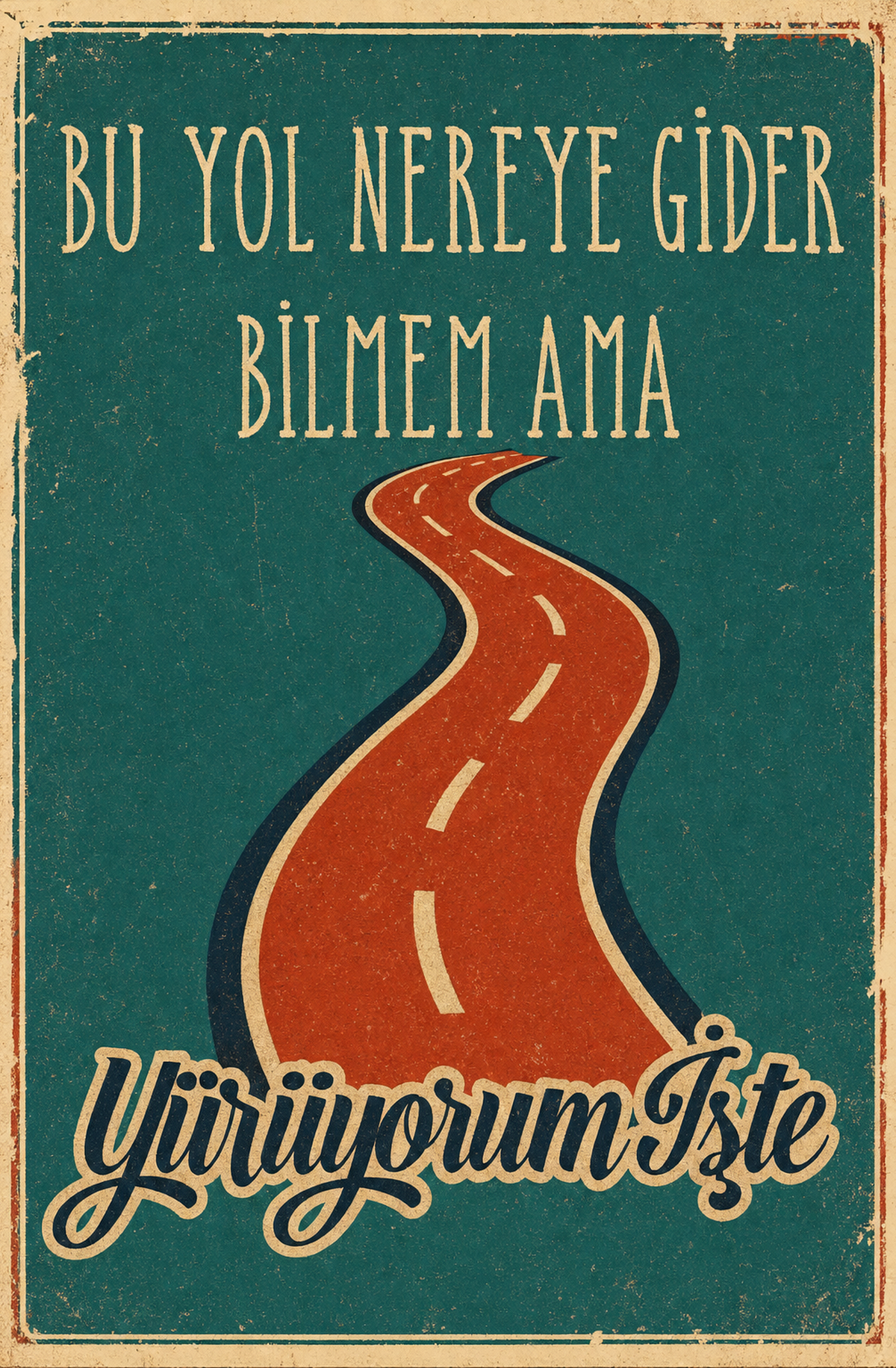 Bu Yol Nereye Gider Bilmem Ama Yürüyorum İşte Ahşap Poster 1542
