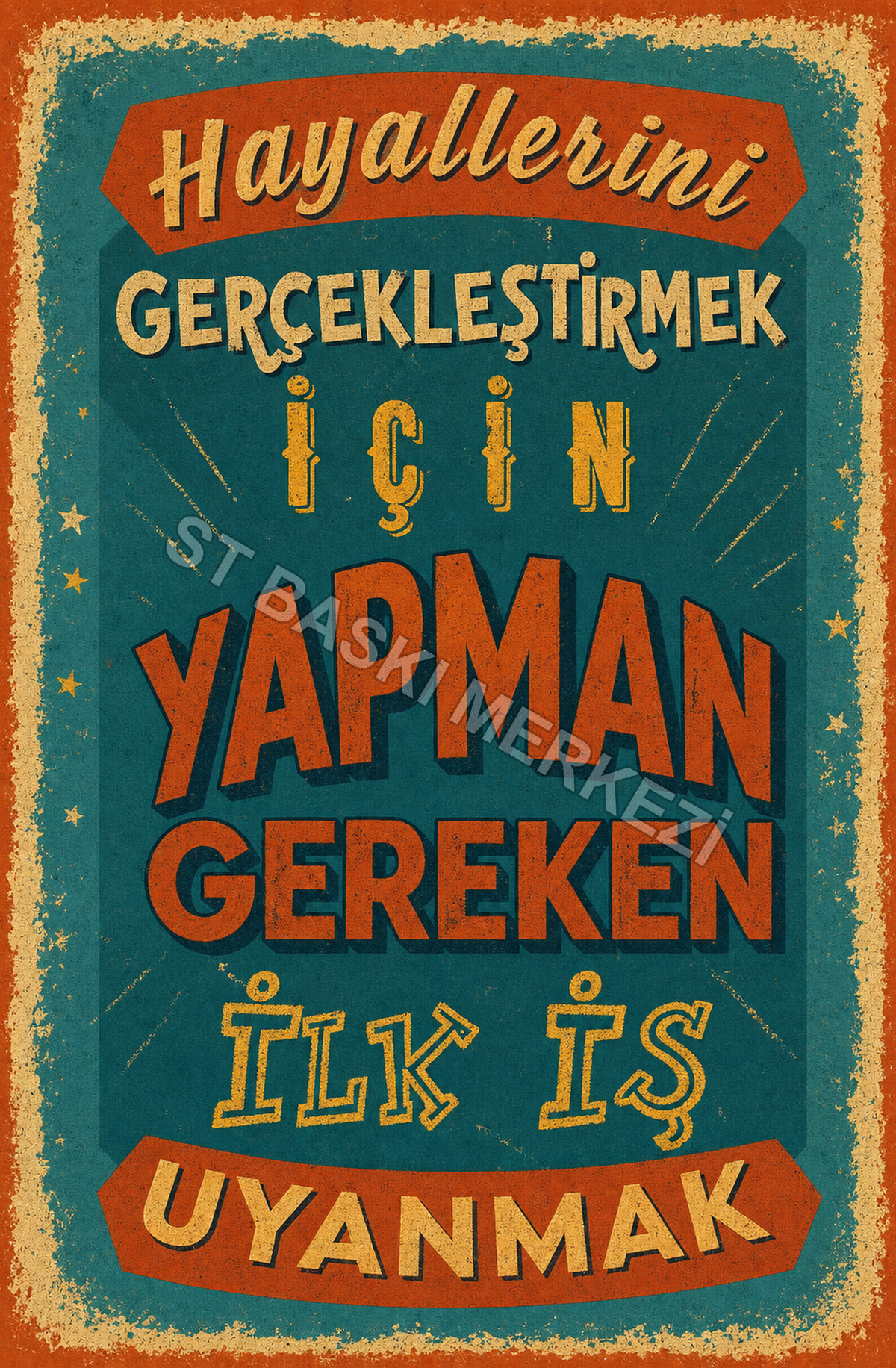 Hayallerini Gerçekleştirmek İçin Yapman Gereken İlk İş Uyanmak Ahşap Poster 1544