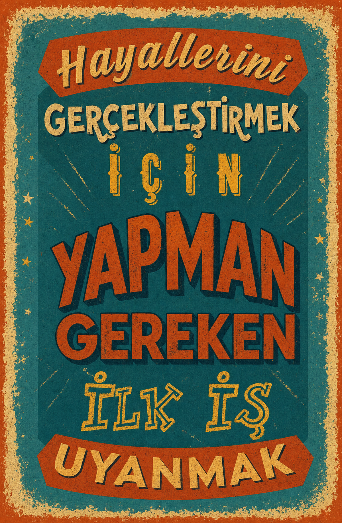 Hayallerini Gerçekleştirmek İçin Yapman Gereken İlk İş Uyanmak Ahşap Poster 1544