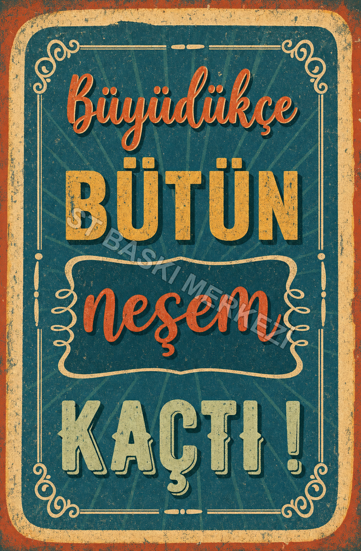 Büyüdükçe Bütün Neşem Kaçtı! Ahşap Poster 1549