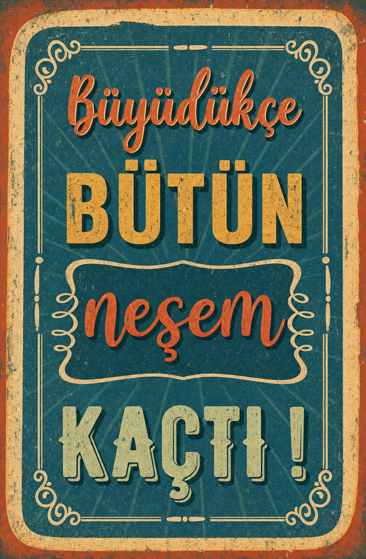 Büyüdükçe Bütün Neşem Kaçtı! Ahşap Poster 1549