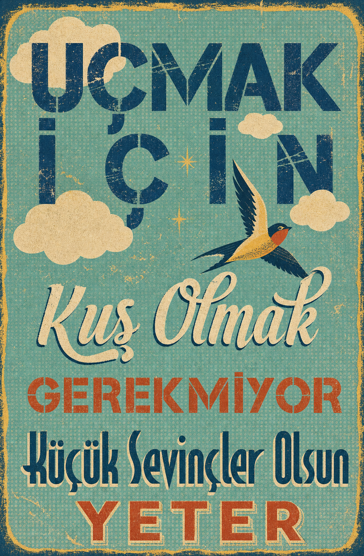 Uçmak İçin Kuş Uçmak Gerekmiyor Küçük Sevinçler Olsun Yeter Ahşap Poster 1557