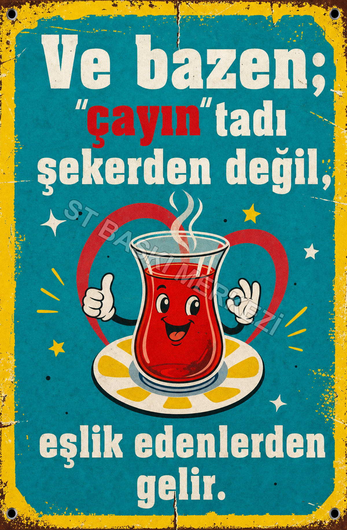 Ve Bazen, Çayın Tadı Şekerden Değil, Eşlik Edenlerden Gelir Ahşap Poster 1585