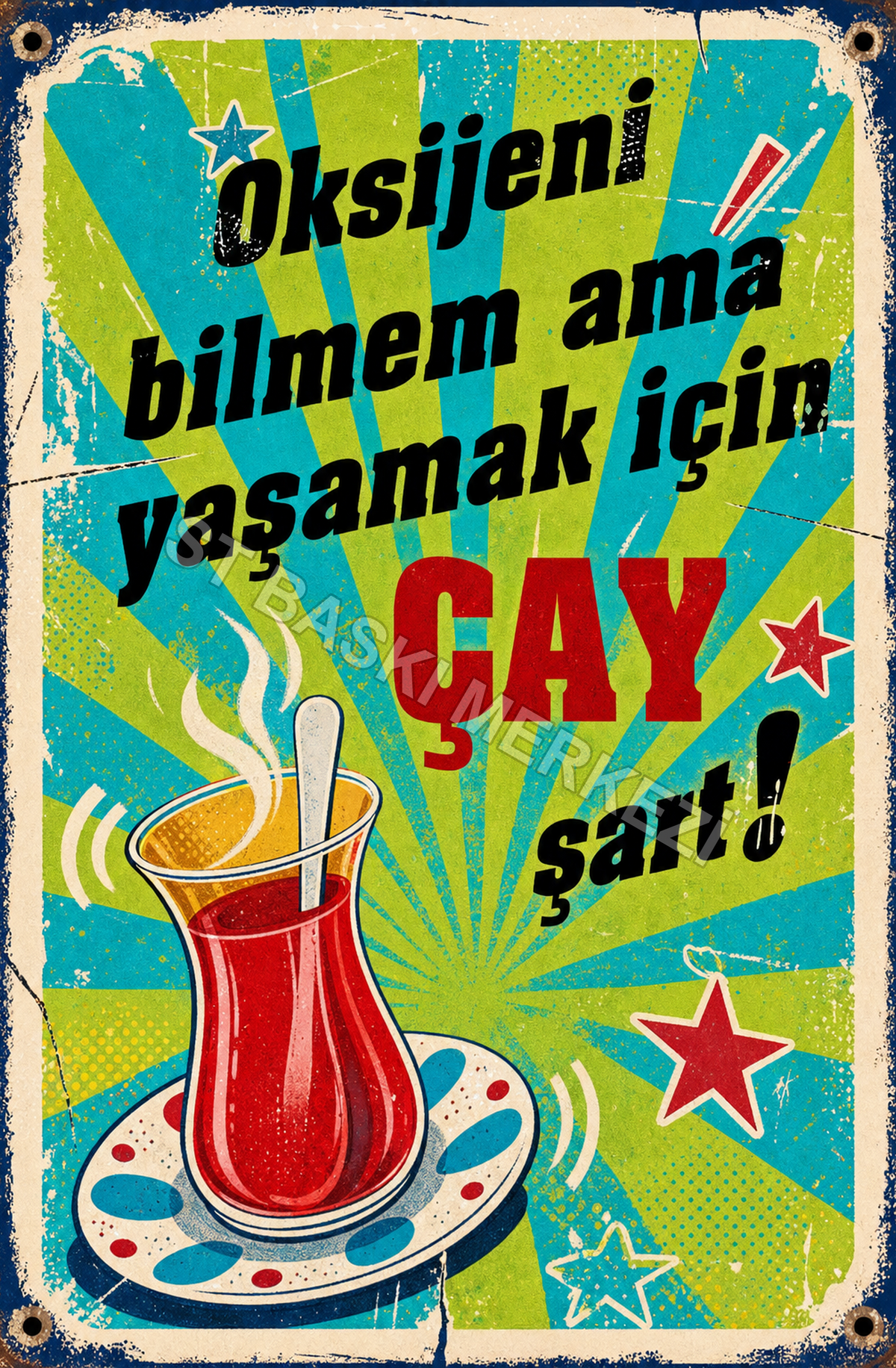 Oksijen Bilmem Ama Yaşamak İçin Çay Şart! Ahşap Poster 1587