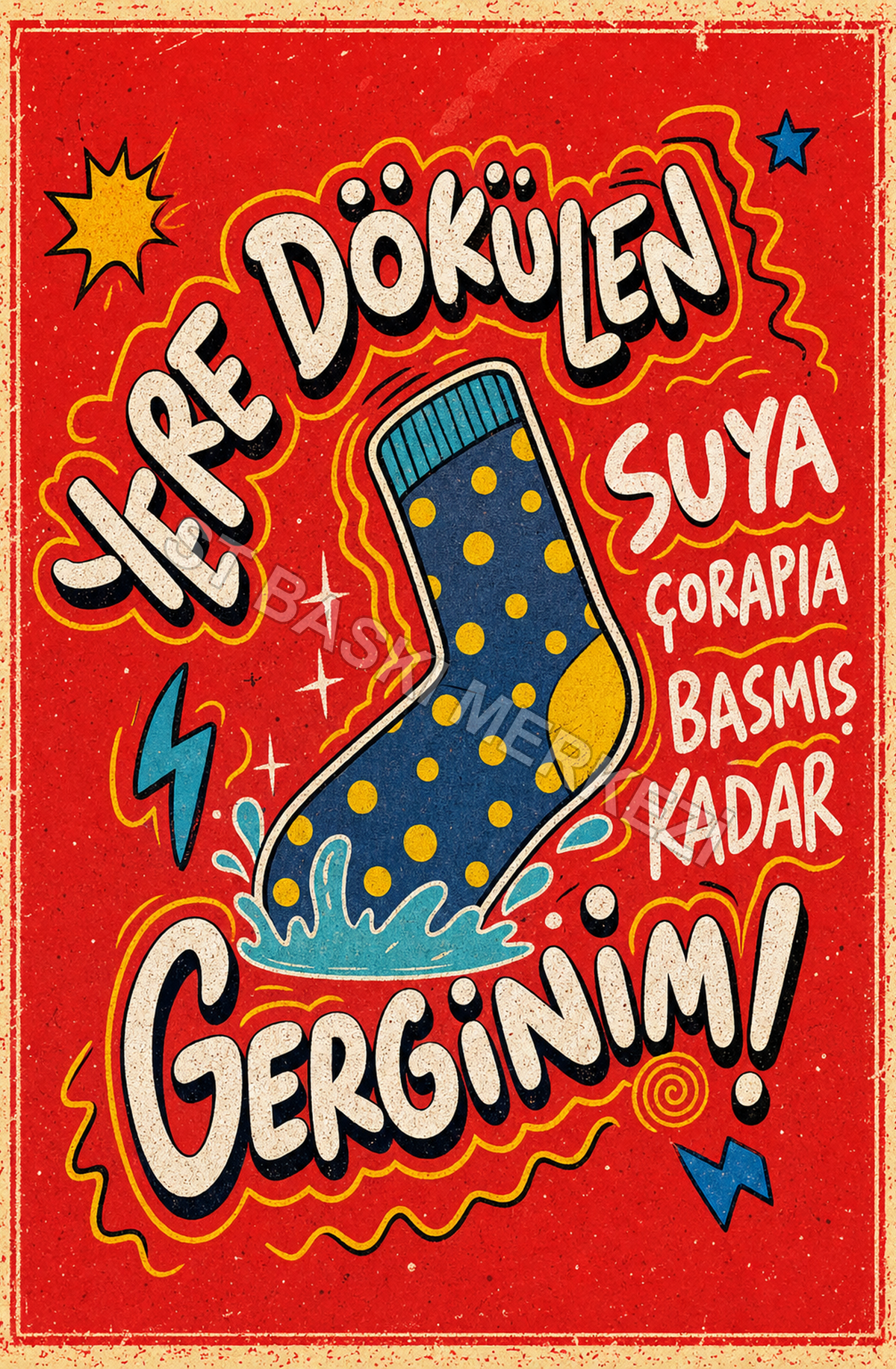 Her Dokunen Suya Çorapla Basmış Kadar Gerginim! Ahşap Poster 1603