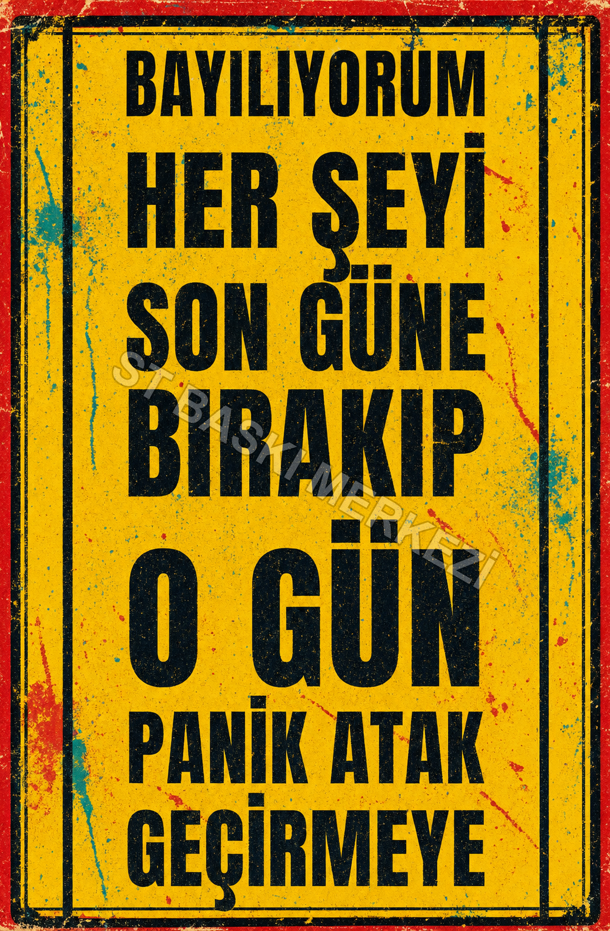 Bayılıyorum Her Şeyi Son Güne Bırakıp O Gün Panik Atak Geçirmeye Ahşap Poster 1604