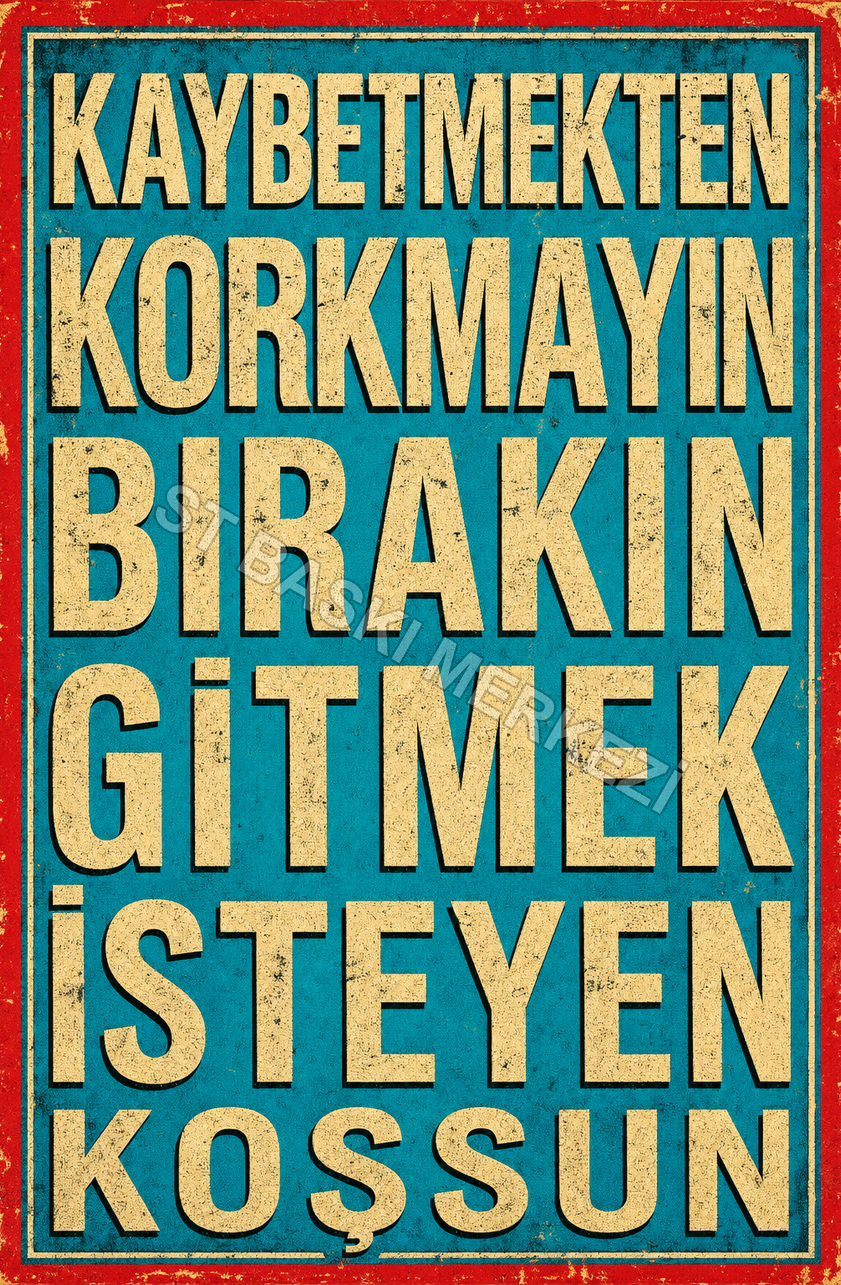 Kaybetmekten Korkmayın Bırakın Gitmek İsteyen Koşsun Ahşap Poster 1606