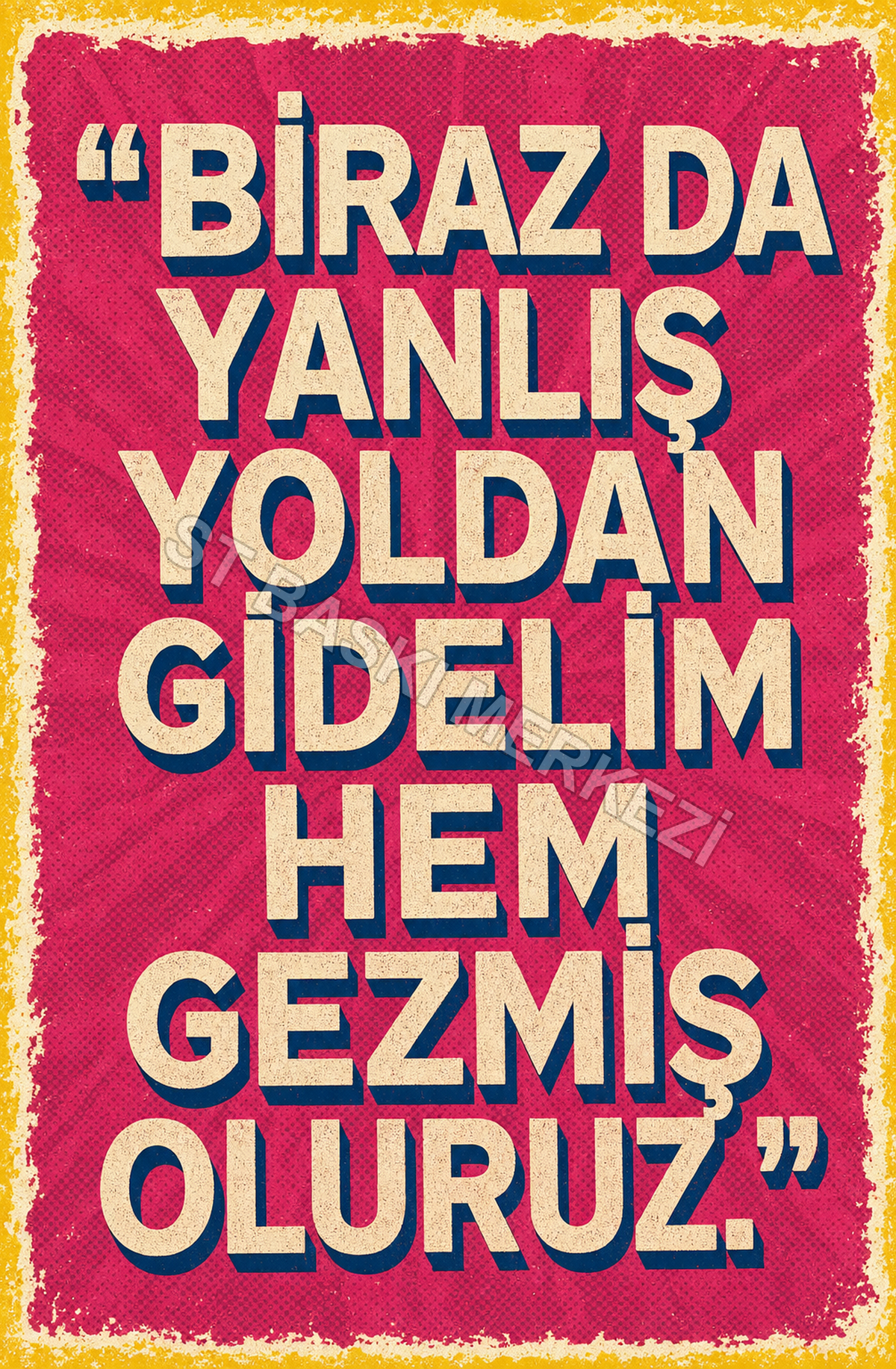 “Biraz Da Yanlış Yoldan Gidelim Hem Gezmiş Oluruz.” Ahşap Poster 1608