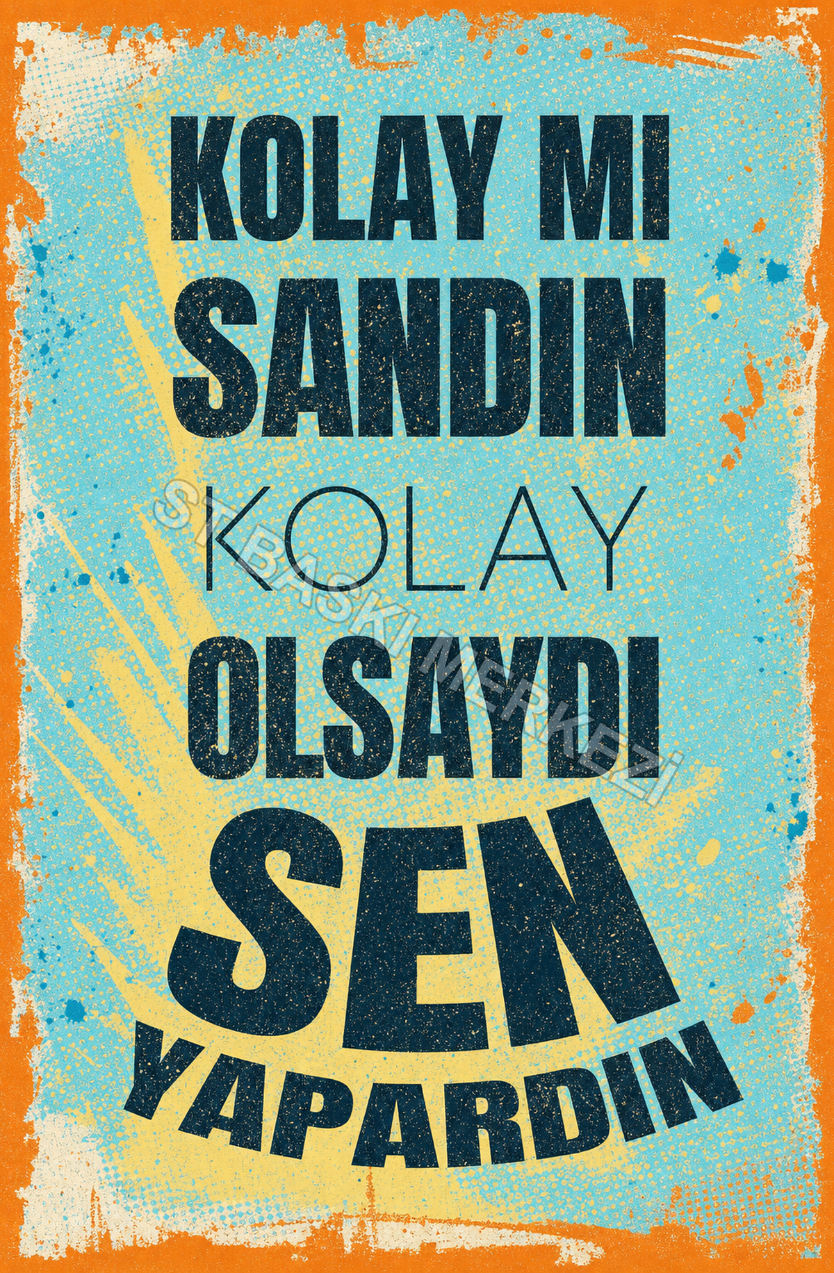 Kolay Mı Sandın Kolay Olsaydı Sen Yapardın Ahşap Poster 1626