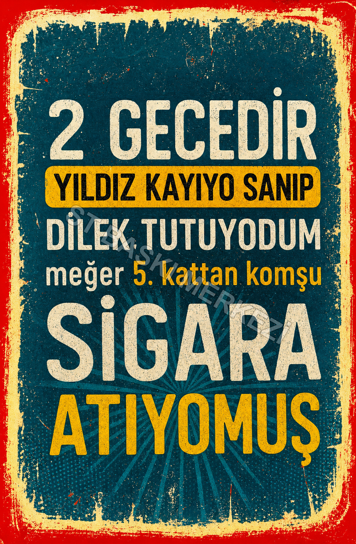 2 Gecedir Yıldız Kayıyo Sanıp Dilek Tutuyodum Meğer 5. Kattan Komşu Sigara Atıyomuş Ahşap Poster 1630