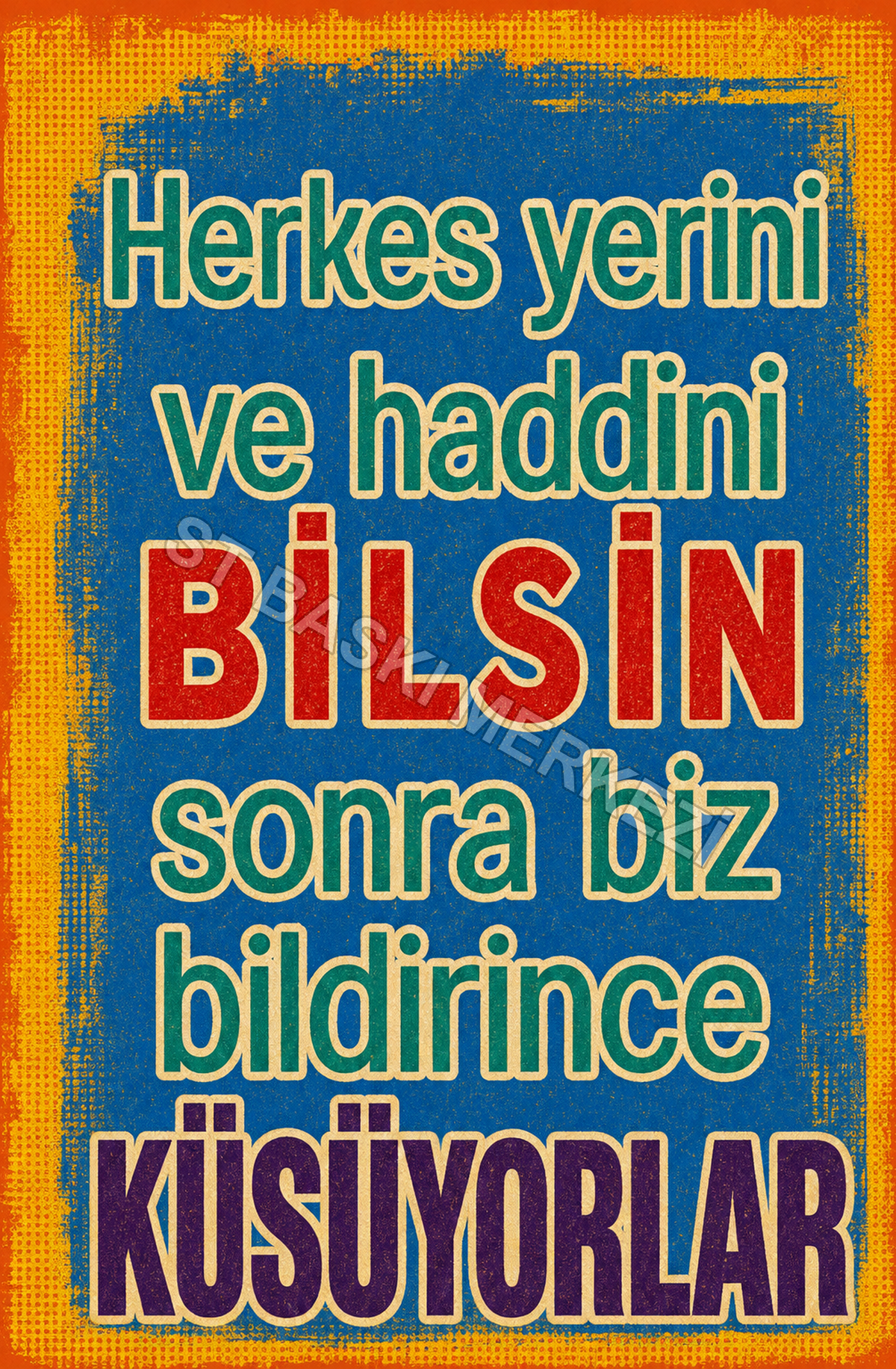 Herkes Yerini Ve Haddini Bilsin Sonra Biz Bildirince Kuşlar Uçar Ahşap Poster 1633