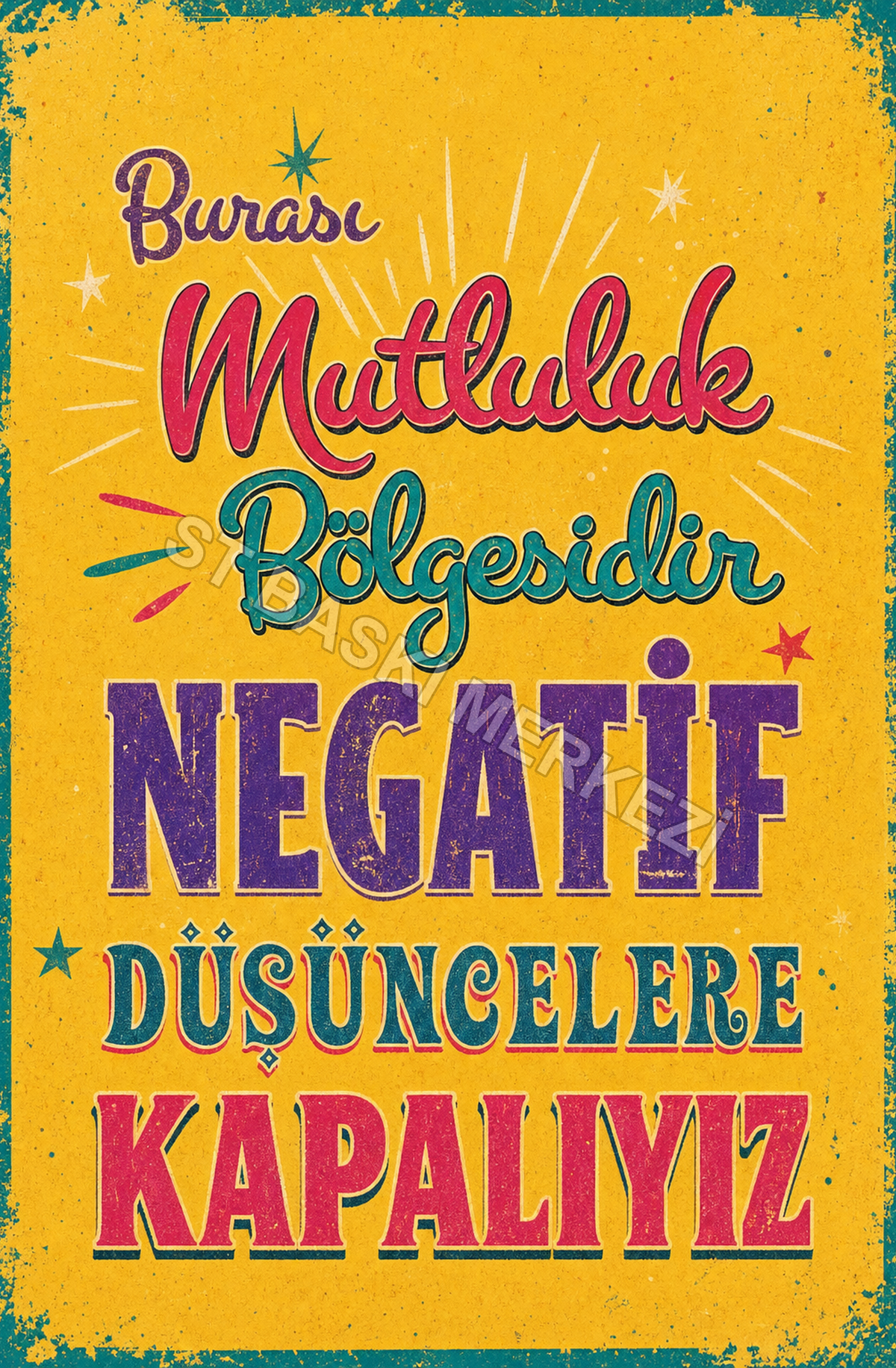 Burası Mutluluk Bölgesidir Negatif Düşüncelere Kapalıyız Ahşap Poster 1636