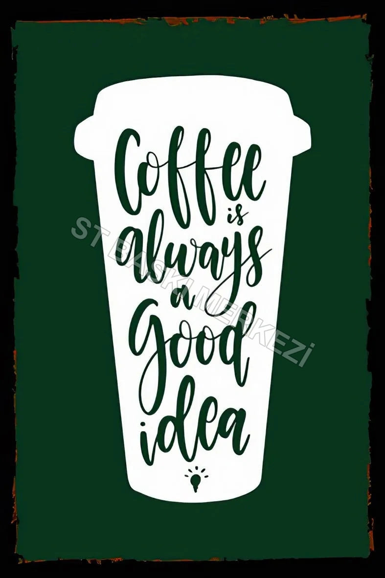 Coffee Always'a Good İdea Ahşap Poster No:131